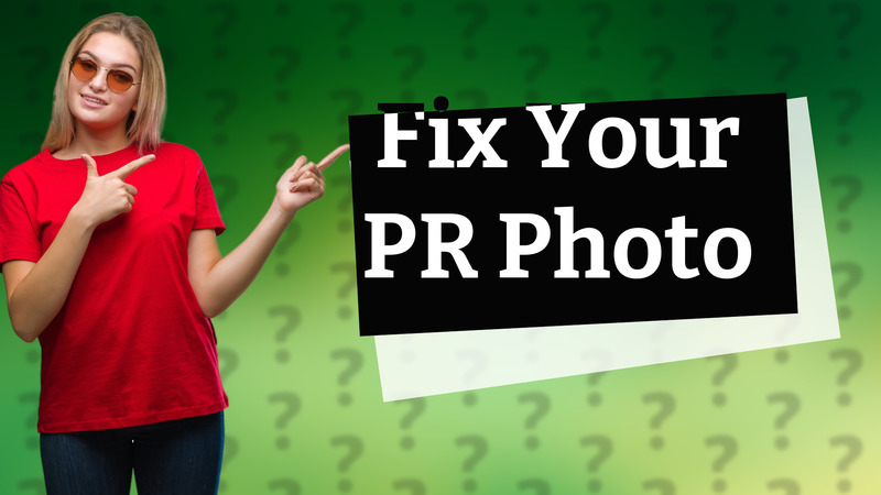 Fix Your PR Photo