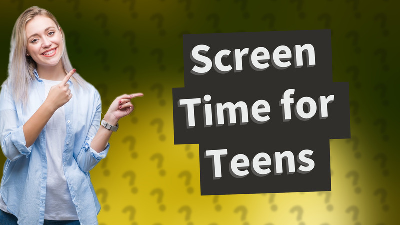 Screen Time for Teens