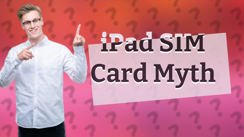 iPad SIM Card Myth