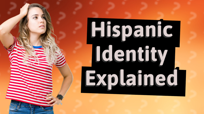 Hispanic Identity Explained