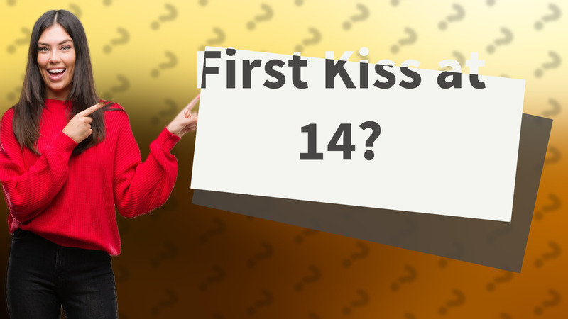First Kiss at 14?