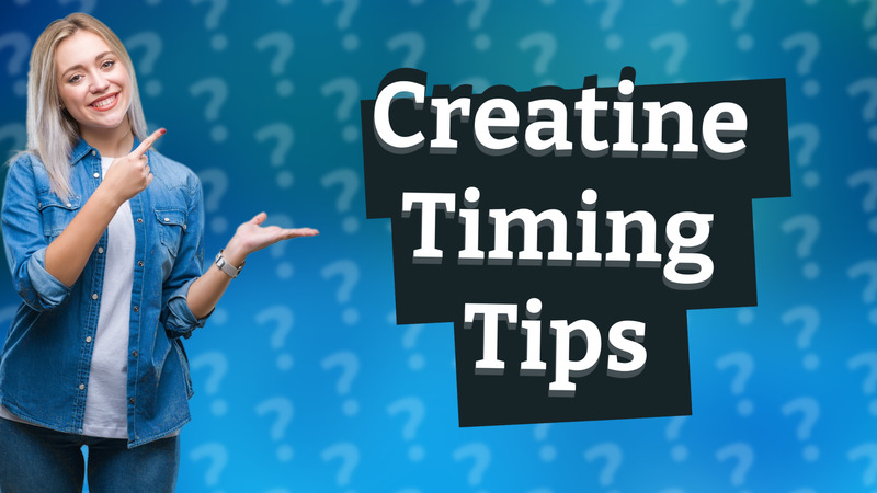 Creatine Timing Tips