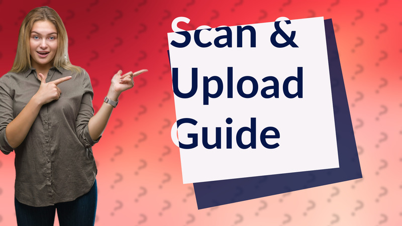 Scan & Upload Guide