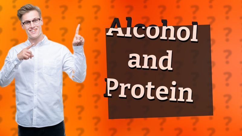 Alcohol and Protein