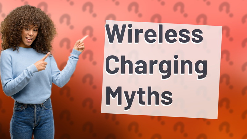 Wireless Charging Myths