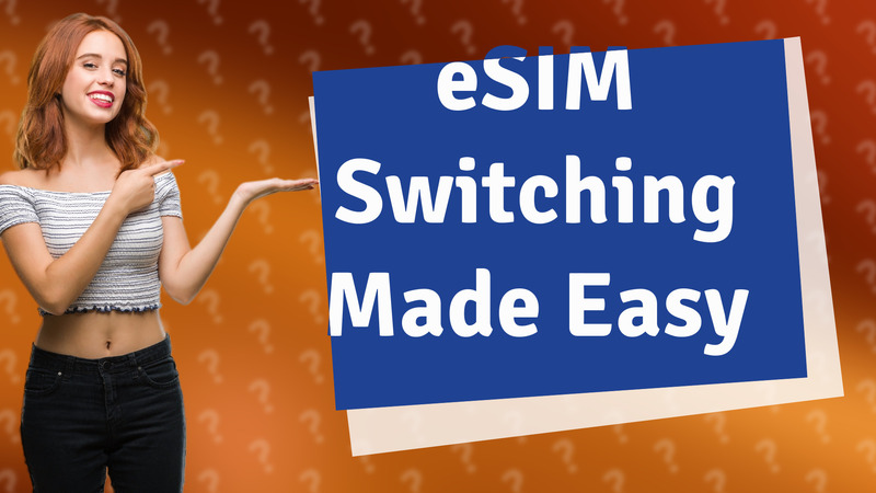 eSIM Switching Made Easy