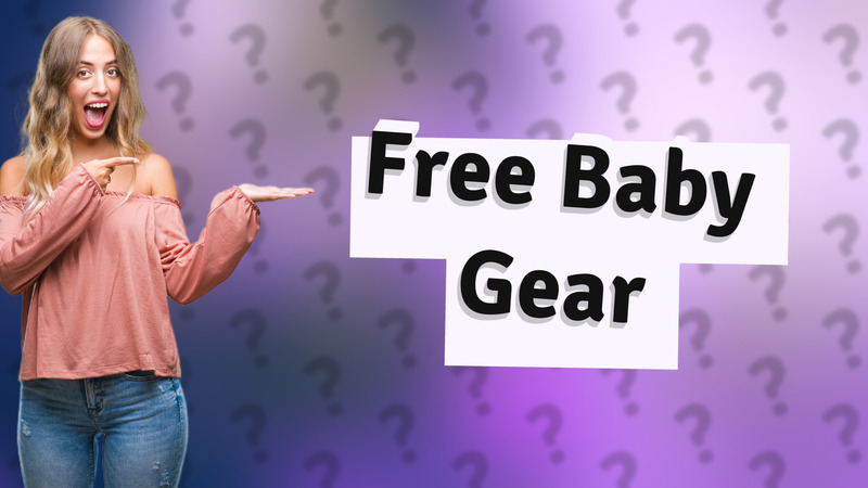 Free Baby Gear