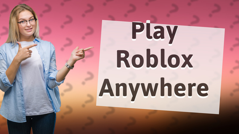 Play Roblox Anywhere