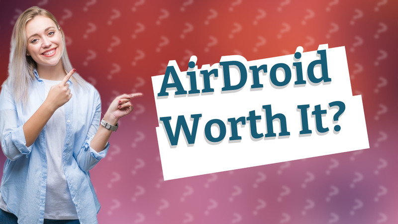 AirDroid Worth It?
