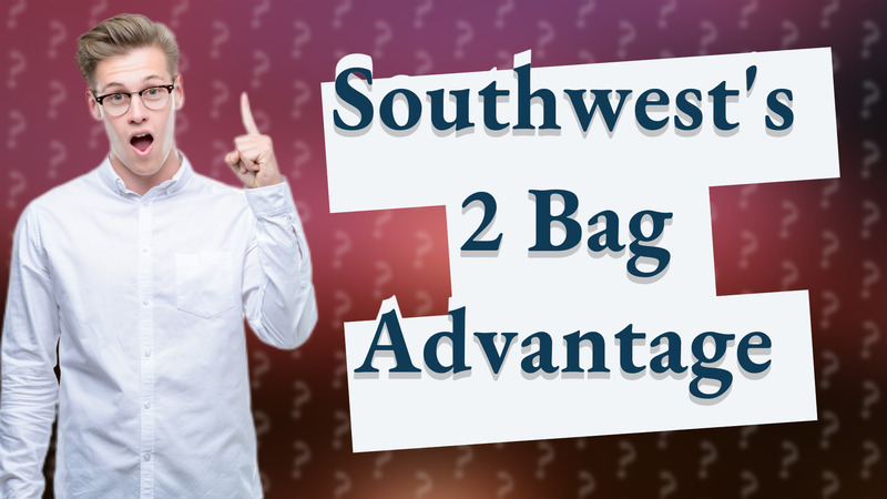 Southwest's 2 Bag Advantage
