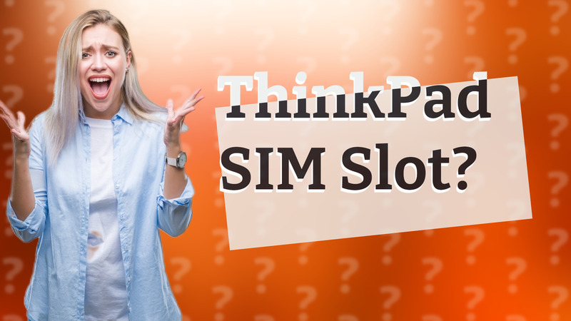 ThinkPad SIM Slot?