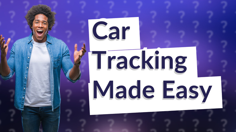 Car Tracking Made Easy