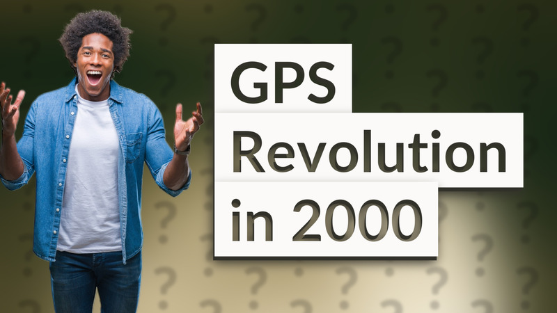 GPS Revolution in 2000