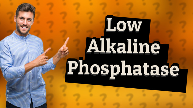 Low Alkaline Phosphatase
