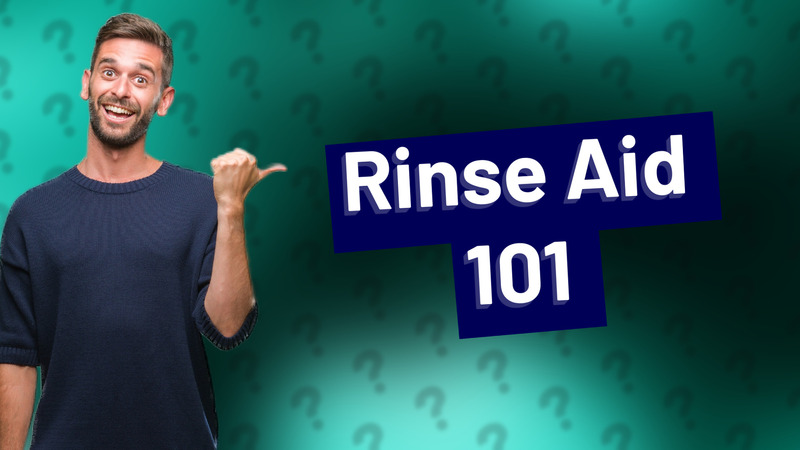 Rinse Aid 101