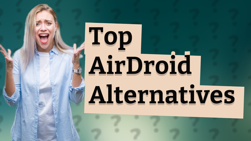 Top AirDroid Alternatives