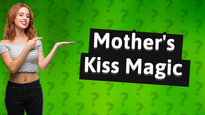 Mother's Kiss Magic