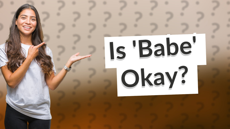 Is 'Babe' Okay?