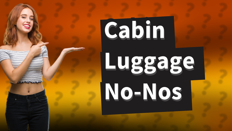 Cabin Luggage No-Nos