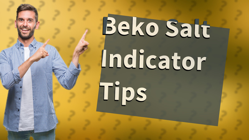 Beko Salt Indicator Tips