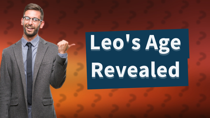 Leo's Age Revealed