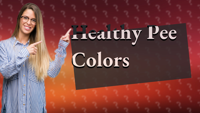 Healthy Pee Colors