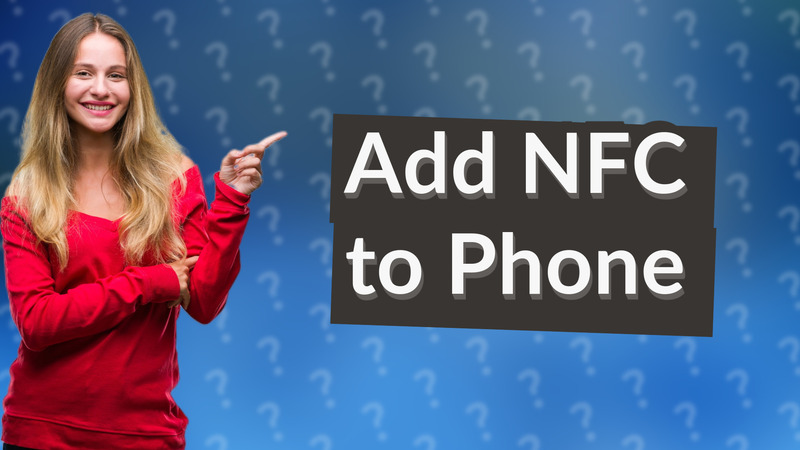 Add NFC to Phone
