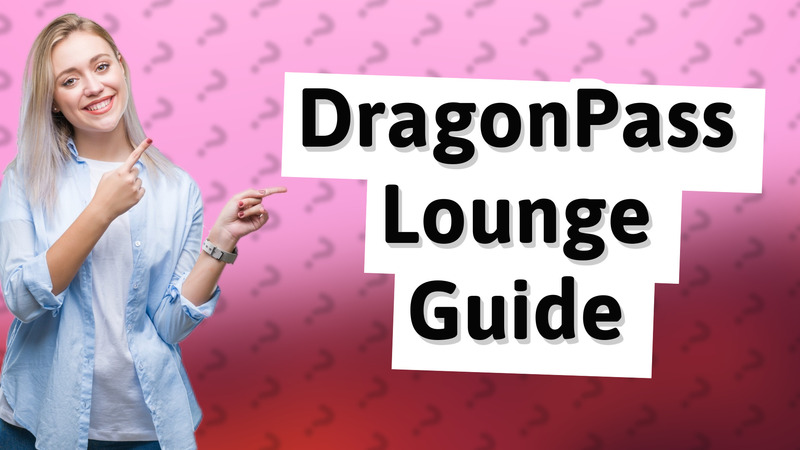 DragonPass Lounge Guide