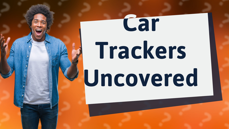 Car Trackers Uncovered