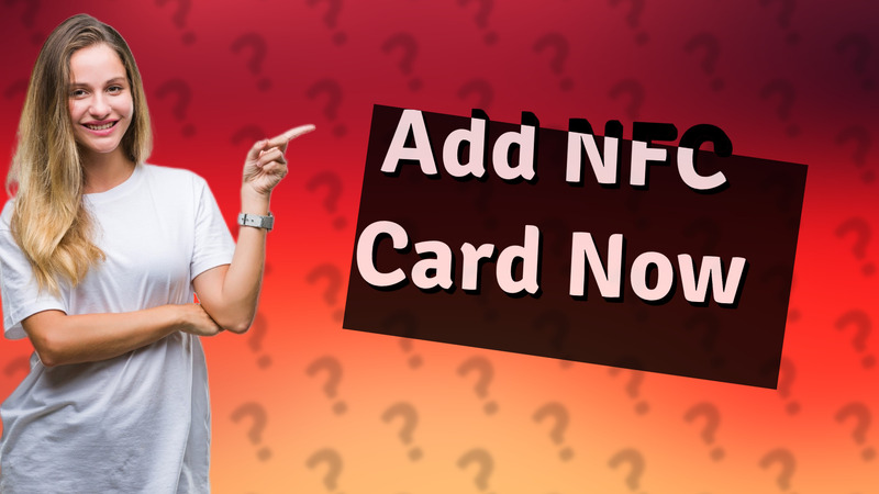 Add NFC Card Now