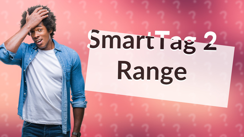 SmartTag 2 Range