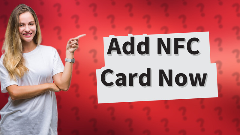 Add NFC Card Now