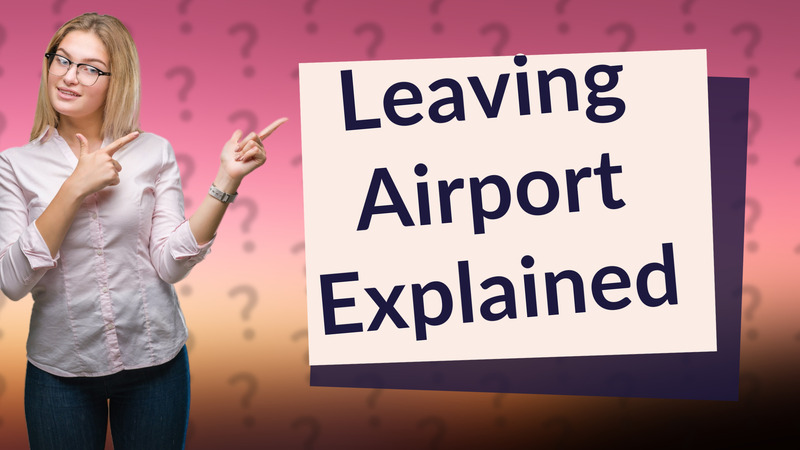 Leaving Airport Explained