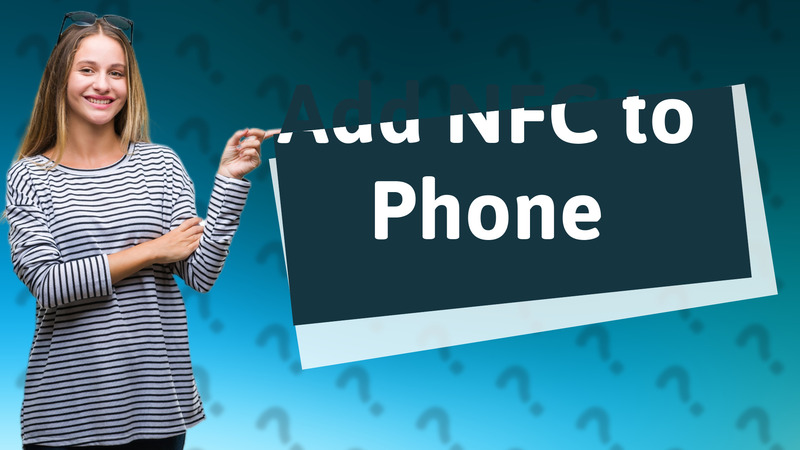 Add NFC to Phone