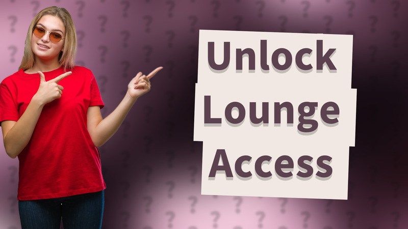 Unlock Lounge Access