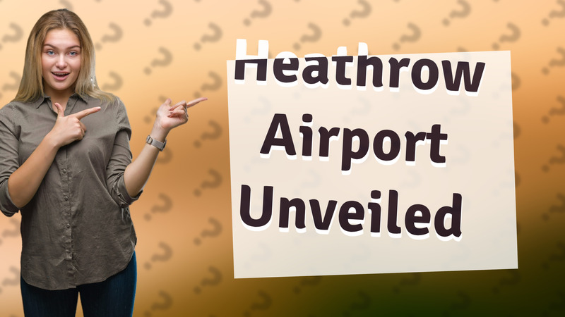 Heathrow Airport Unveiled