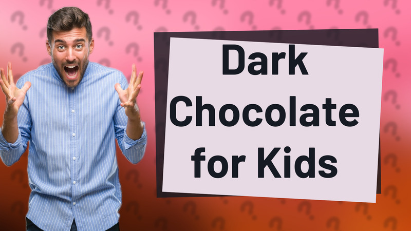 Dark Chocolate for Kids