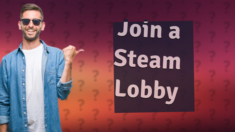Join a Steam Lobby