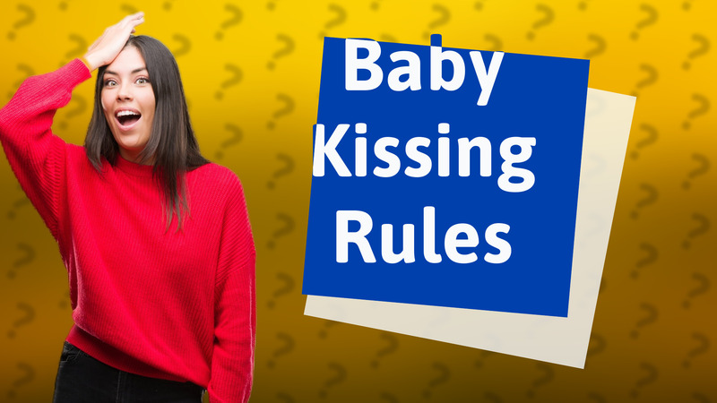 Baby Kissing Rules