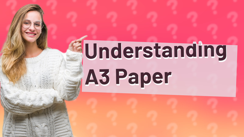 Understanding A3 Paper