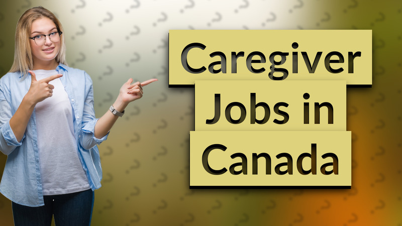 Caregiver Jobs in Canada
