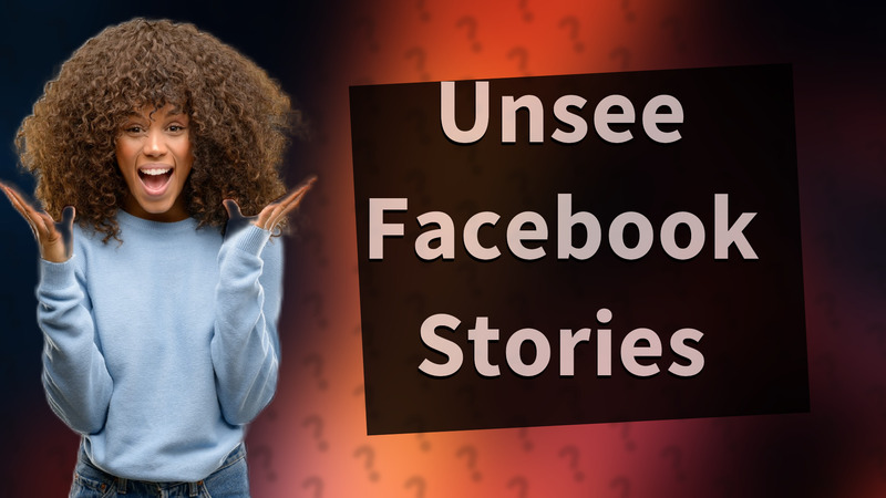 Unsee Facebook Stories