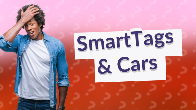 SmartTags & Cars