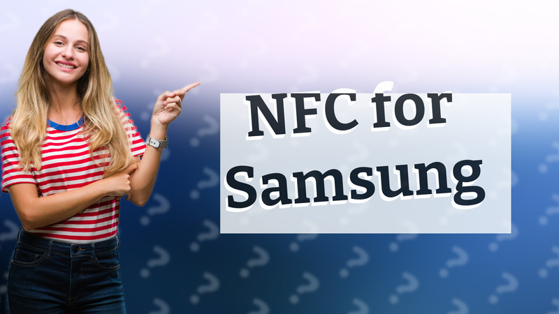 NFC for Samsung