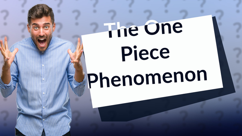 The One Piece Phenomenon