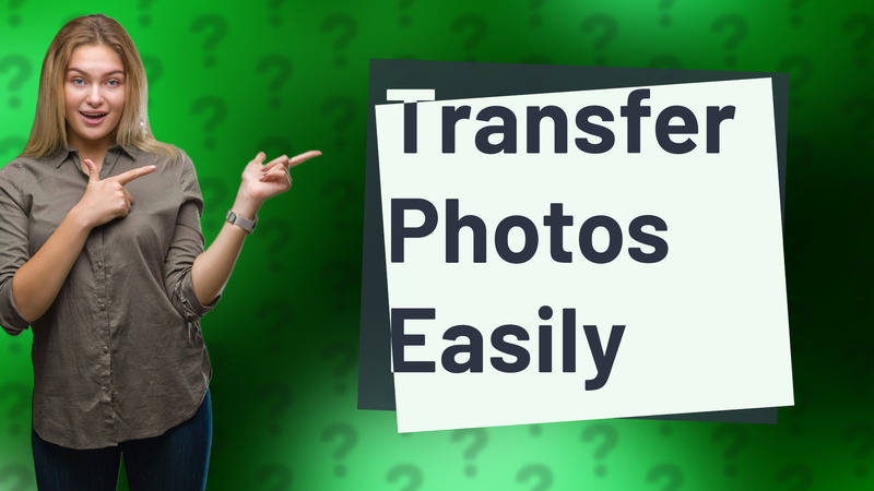 Transfer Photos Easily