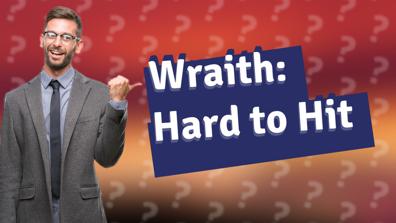 Wraith: Hard to Hit