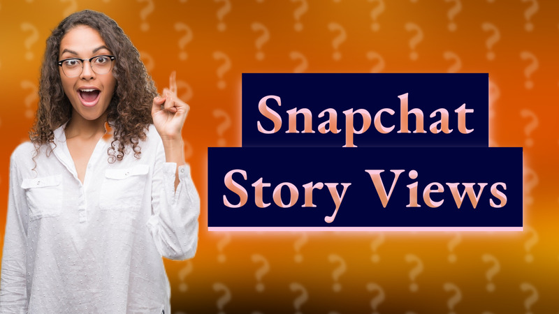 Snapchat Story Views