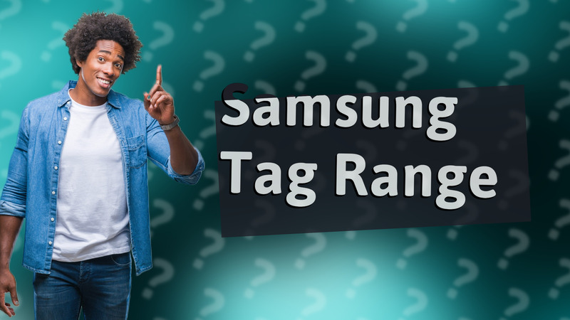Samsung Tag Range