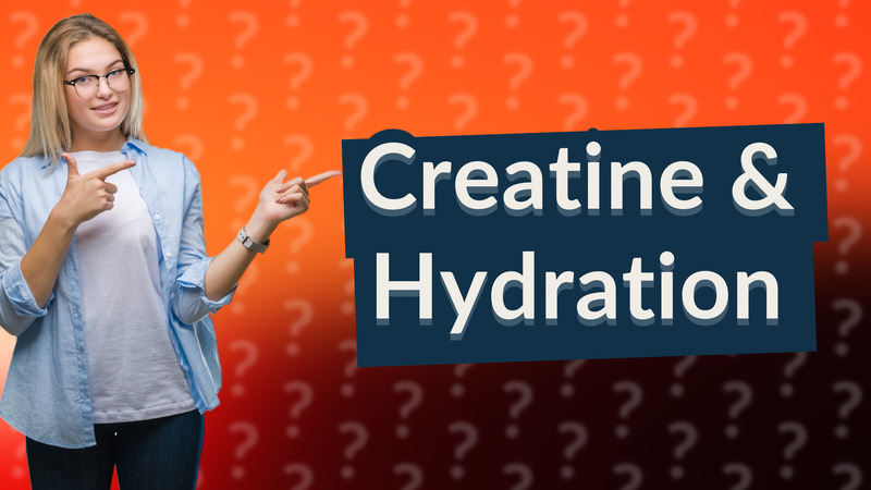 Creatine & Hydration